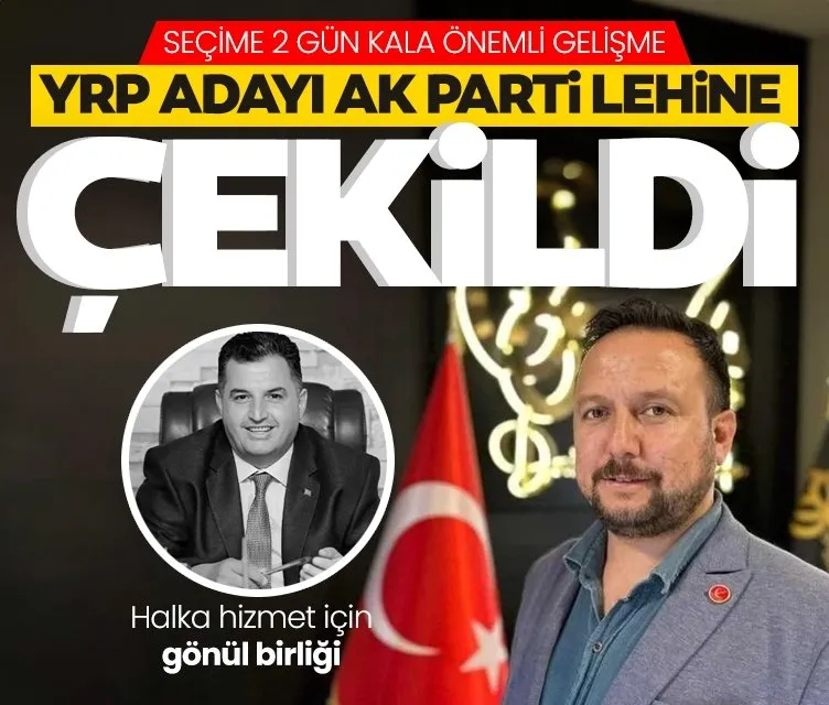 İzmir’de YRP adayı AK Parti lehine yarıştan çekildi
