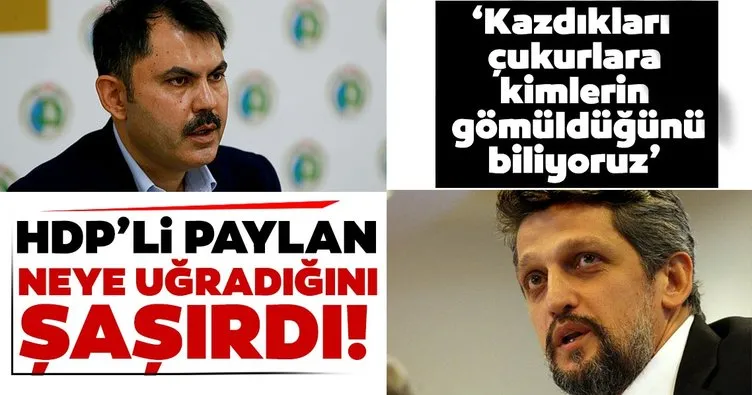 Çevre ve Şehircilik Bakanı Murat Kurum’dan HDP’li Garo Paylan’a sert cevap!