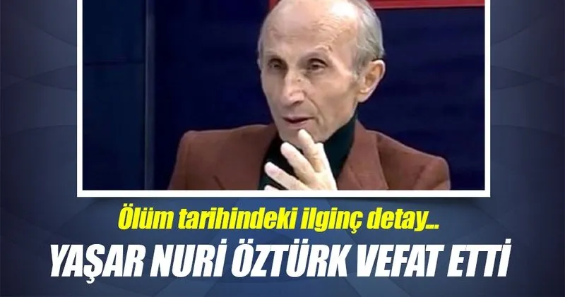 yasar nuri ozturk vefat etti son dakika haberler