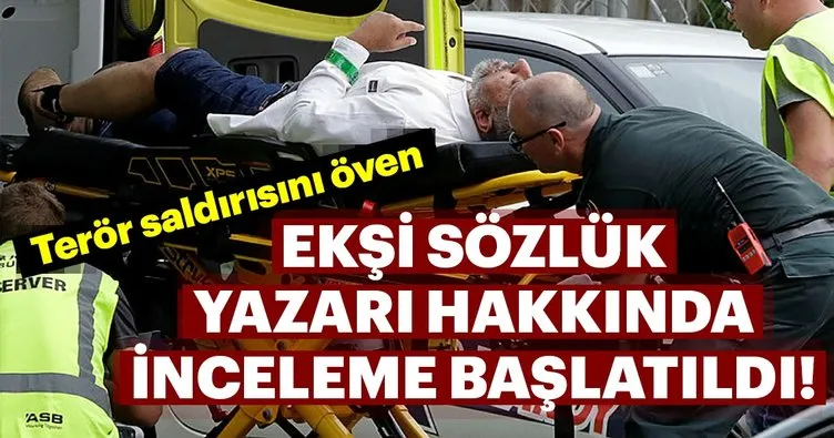 İstanbul Cumhuriyet Başsavcılığı Yeni Zelanda’daki terör saldırısını öven Ekşi Sözlük yazarı ile ilgili inceleme başlattı