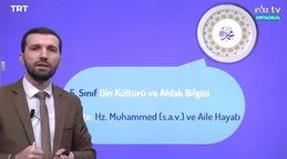 EBA TV - 5. Sınıf Din Kültürü Ve Ahlak Bilgisi Konu - Hz. Muhammed s.a.v ve Aile Hayatı
