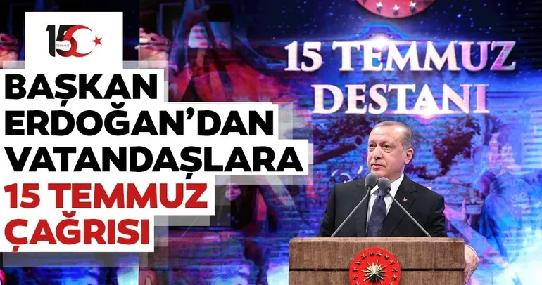Cumhurbaşkanı Erdoğan’dan vatandaşlara 15 Temmuz çağrısı