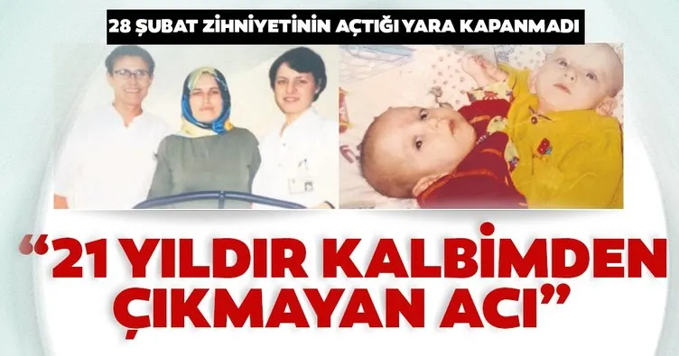 21 yıldır kalbimden çıkmayan acı