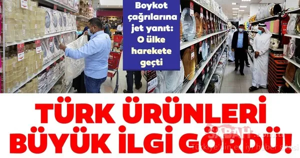 Boykot çağrılarına jet yanıt: O ülke harekete geçti! Türk ürünlerine dev destek
