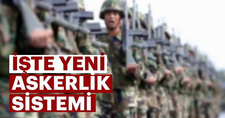Iste Yeni Askerlik Sistemi Son Dakika Haberler