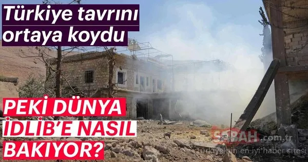 Türkiye tavrını ortaya koydu! Peki dünya İdlib'e nasıl bakıyor?