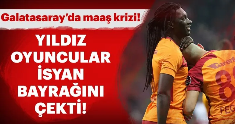 Galatasaray’da maaş krizi! Yıldız oyuncular isyan bayrağını çekti