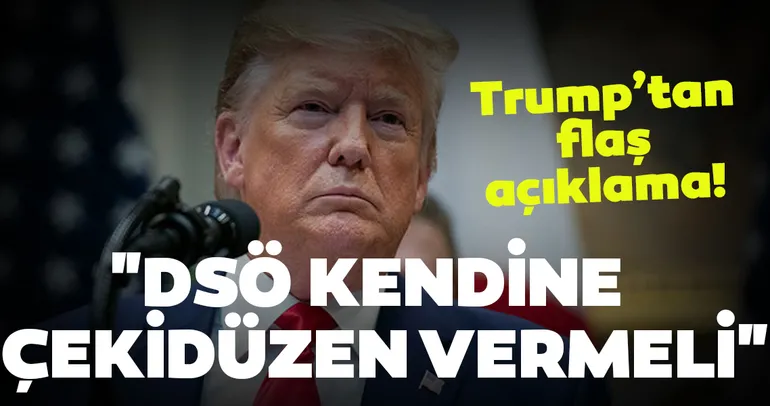 Trump: DSÖ kendine çekidüzen vermeli