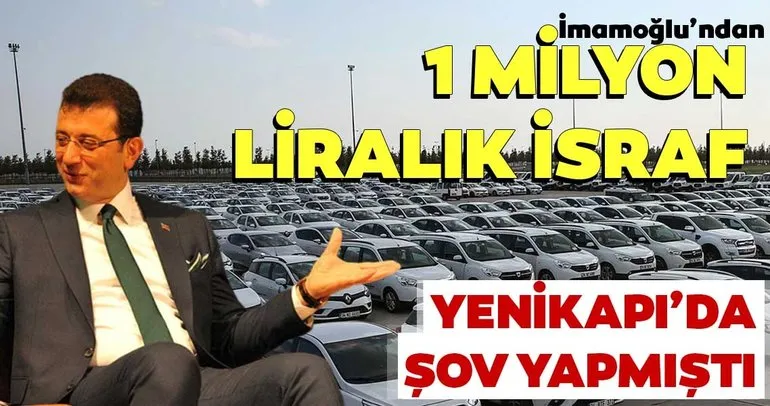 İBB’den skandal son dakika haberi: ‘Belediyede araç fazlası var’ deyip Yenikapı’da şov yapan Ekrem İmamoğlu’ndan israf