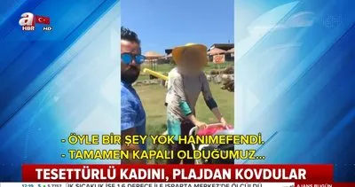 İzmir Alaçatı’da tesettürlü kadını plajdan kovdular!