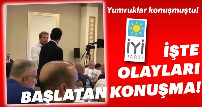 İşte İYİ Parti’de olayları başlatan konuşmanın görüntüsü