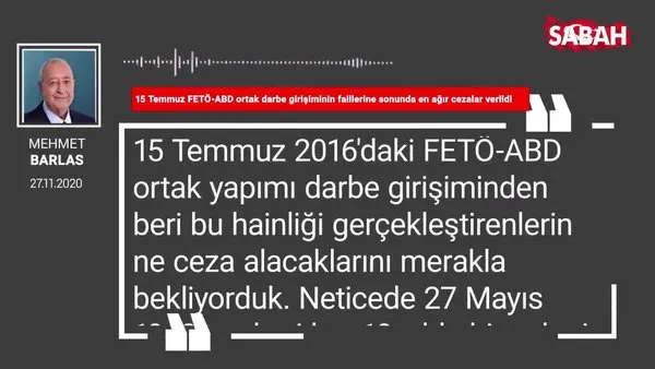Mehmet Barlas '15 Temmuz FETÖ-ABD ortak darbe girişiminin faillerine sonunda en ağır cezalar verildi'