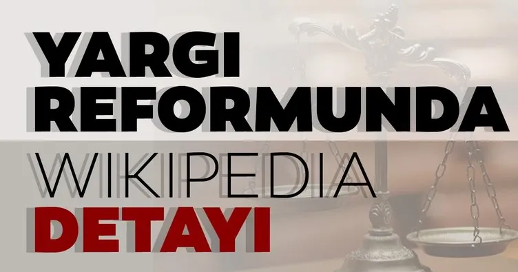 Yargı reformunda Wikipedia detayı