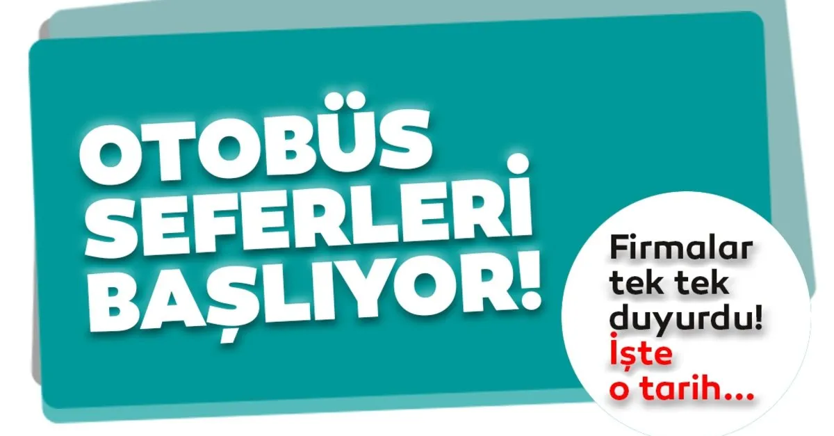Otobus Seferleri Hakkinda Firmalardan Son Dakika Aciklamasi Sehirler Arasi Otobus Seferleri Ne Zaman Basliyor Son Dakika Haberler