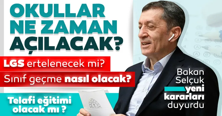 Okullar ne zaman açılacak? Sınıf geçme nasıl olacak? Uzaktan eğitim ne zaman bitecek? Bakan Selçuk tek tek açıkladı