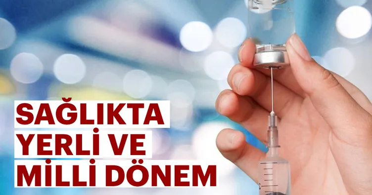 Sağlıkta yerli ve milli dönem