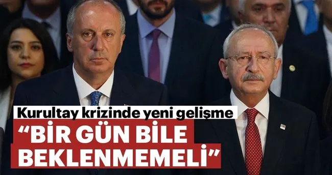 CHP’li Muharrem İnce: Kurultay için bir gün bile beklememeli