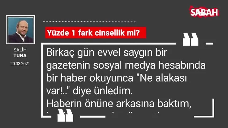 Salih Tuna | Yüzde 1 fark cinsellik mi?
