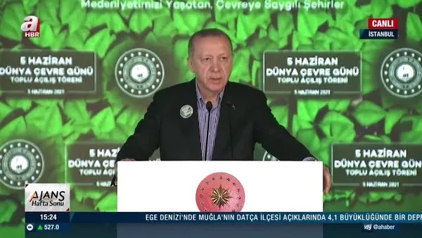 Başkan Erdoğan'dan  5 Haziran Dünya Çevre Günü Toplu Açılış Töreni'nde önenmli açıklamalar