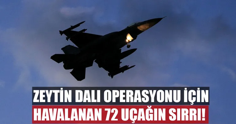 Zeytin Dalı için havalanan 72 uçağın sırrı