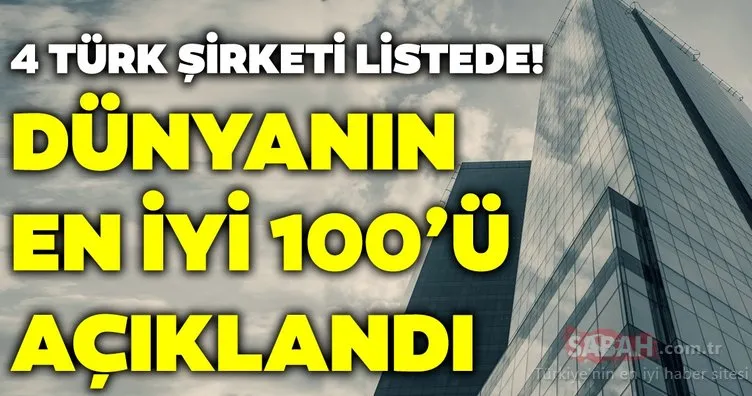 Dünyanın en iyi 100’ü açıklandı! Listede 4 Türk şirketi de bulunuyor