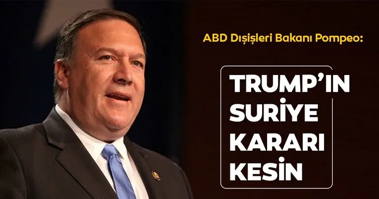 Son dakika... Pompeo: Trump'ın çekilme kararı kesin