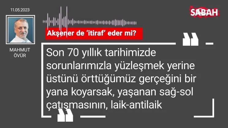 Mahmut Övür | Akşener'de 'itiraf' eder mi?