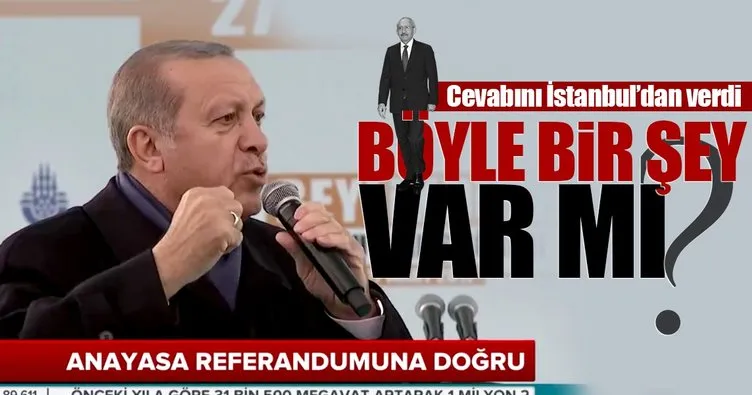 Cumhurbaşkanı Erdoğan’dan Kılıçdaroğlu’na cevap: Var mı böyle bir şey!