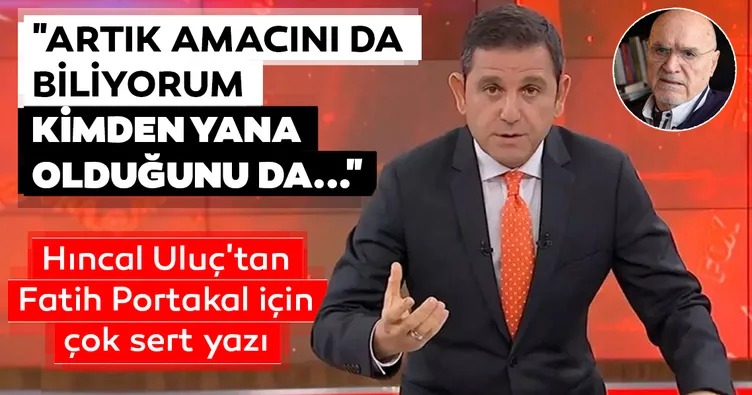 Hıncal Uluç'tan Fatih Portakal için çok sert yazı