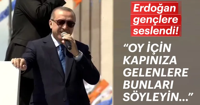 CumhurbaÅ?kanı ErdoÄ?an gençlere seslendi: Kapınıza geldiklerinde bunları söyleyin...