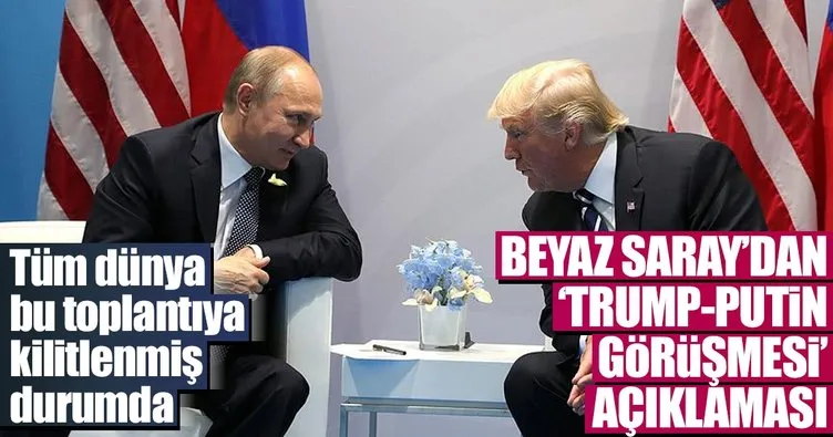 Beyaz Saray’dan ’Trump-Putin görüşmesi’ açıklaması