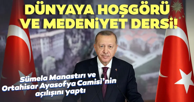 Erdoğan Sümela Manastırı ve Ortahisar Ayasofya Camisi’nin açılışını yaptı! Dünyaya hoşgörü ve medeniyet dersi