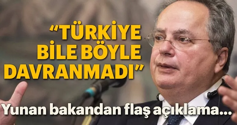 Yunan bakandan flaş açıklama: Türkiye bile böyle davranmadı