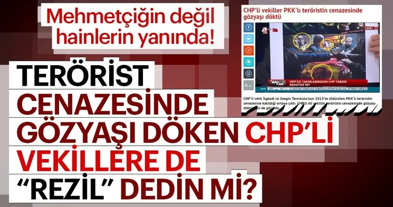 Terörist cenazesine giden CHP’lileri de kınadın mı?
