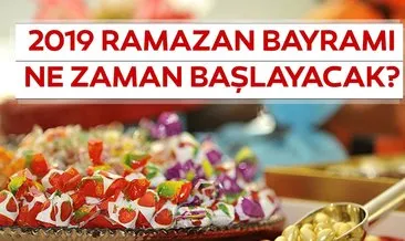 Ramazan Bayramı ne zaman kutlanacak? 2019 Ramazan Bayramı tatili kaç gün olacak? 9 gün ayrıntısı