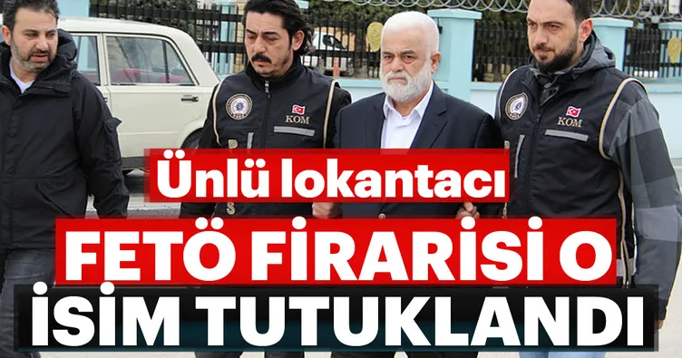 FETÖ firarisi İsmail Çolak tutuklandı