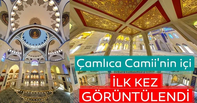 Çamlıca Camii’nin içi ilk defa görüntülendi!