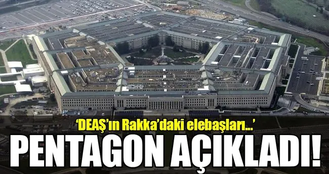 Pentagon’dan DEAŞ’ın Rakka’daki elebaşları hakkında flaş açıklama!
