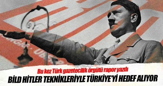 Bild, Hitler teknikleriyle Türkiye’yi hedef alıyor