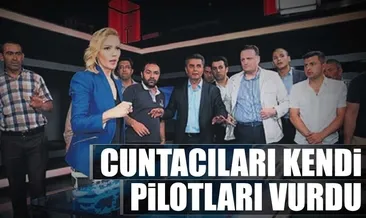 CUNTACILARI KENDİ PİLOTLARI VURDU