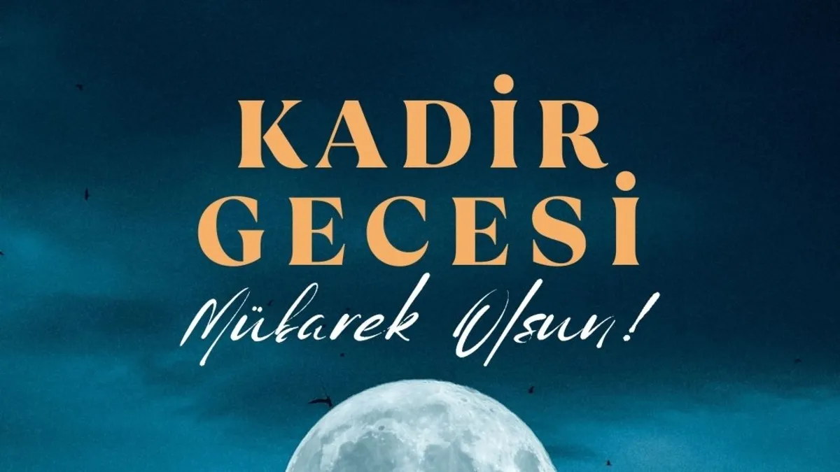 KADİR GECESİ MESAJLARI VE SÖZLERİ 2026 | Resimli, dualı, hadisli Kadir Geceniz Mübarek olsun mesajları!