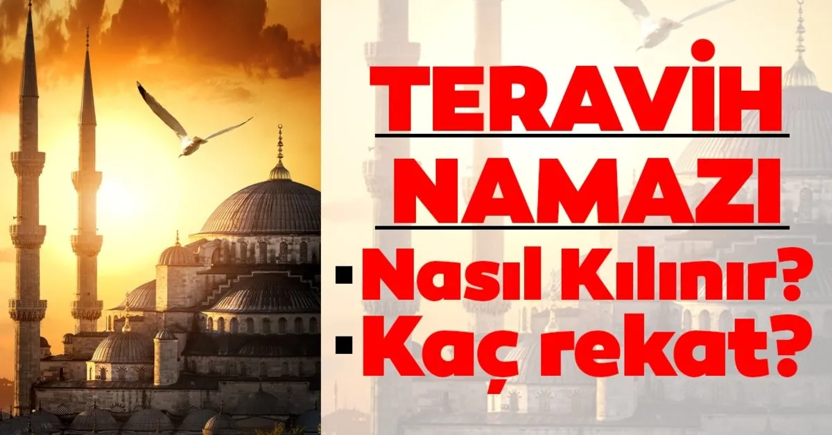 teravih namazi evde nasil kilinir ve kildirilir teravih namazi kilinisi okunmasi gereken sureler ve dualar kac rekat kilinabilir son dakika haberler