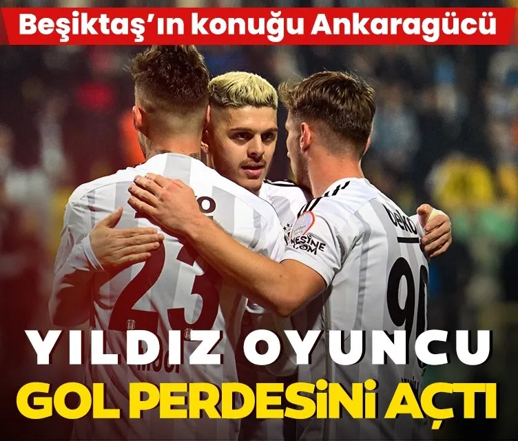 Beşiktaş’ın konuğu Ankaragücü! Maçta ilk yarı oynanıyor