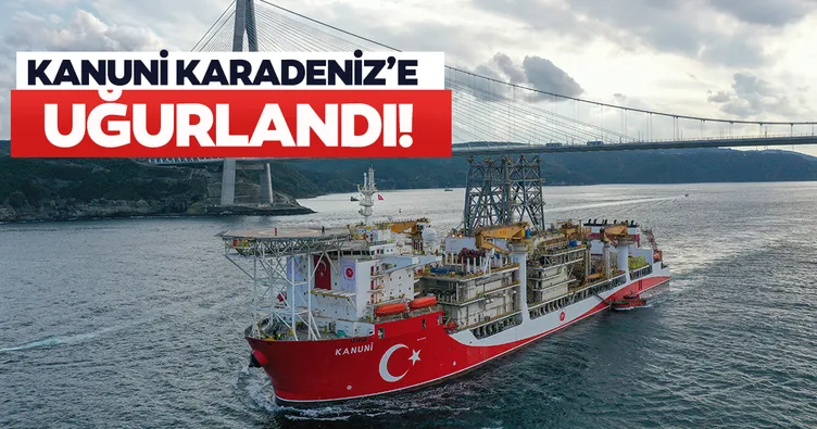Kanuni Sondaj Gemisi Karadeniz’e gidiyor