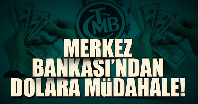 Merkez Bankası’ndan dolara müdahale geldi!