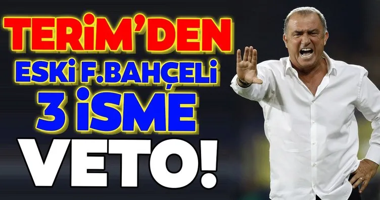 Transferde son dakika: Galatasaray’da Fatih Terim’den eski Fenerbahçeli 3 yıldıza veto!