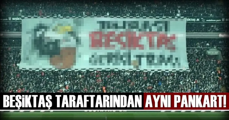 Beşiktaş taraftarı derbide aynı pankartı açtı