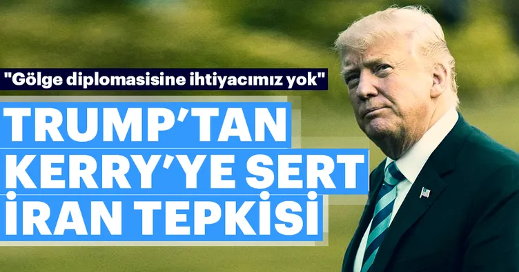 Trump’tan Kerry’ye sert İran tepkisi