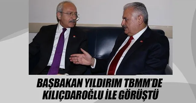 Başbakan Yıldırım TBMM’de Kılıçdaroğlu ile görüştü