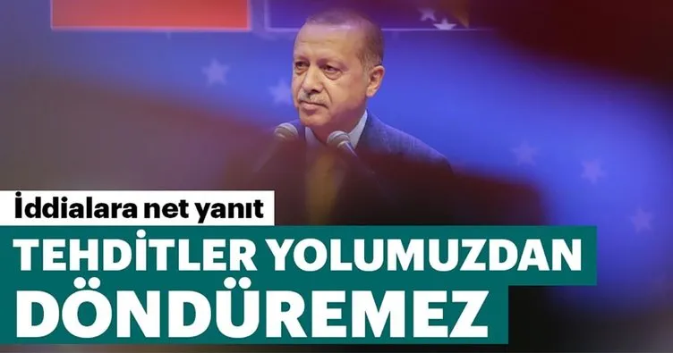 Bu tehditler yolumuzdan döndüremez